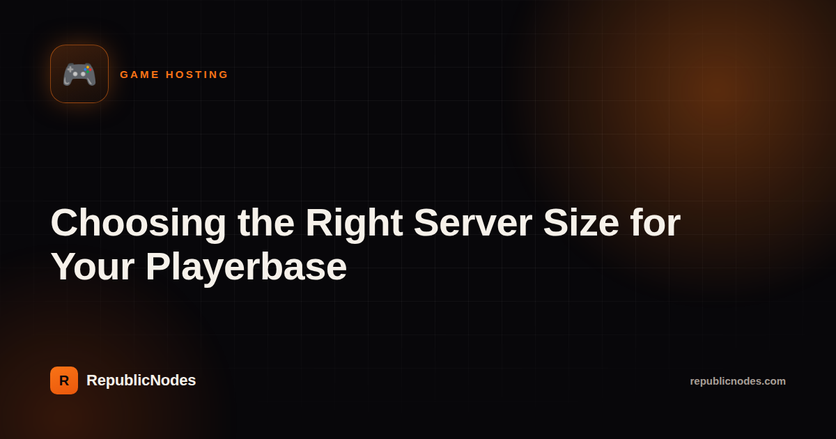 Choosing the Right Server Size for Your Playerbase